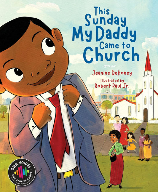 This Sunday My Daddy Came to Church (Own Voices, Own Stories)