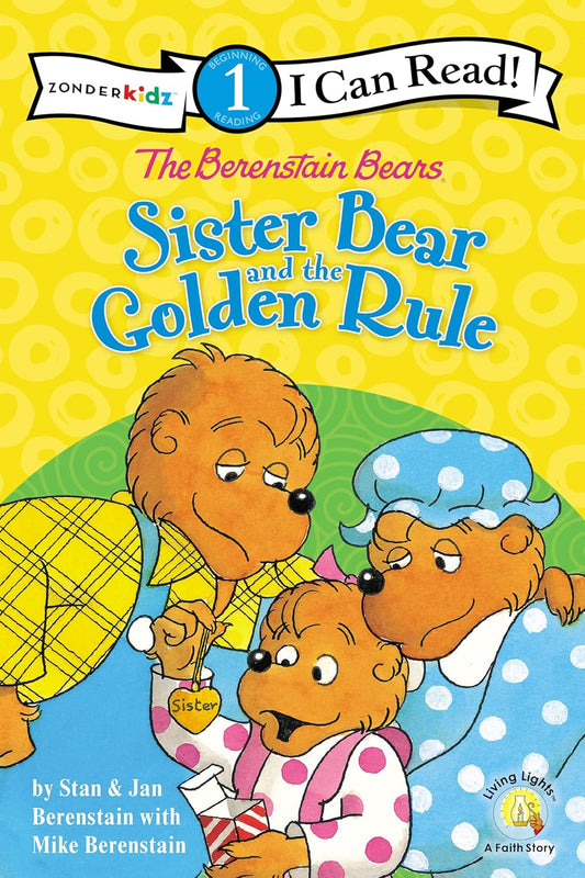 The Berenstain Bears Sister Bear and the Golden Rule: Level 1 (I Can Read!