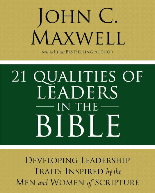 21 Qualities of Leaders in the Bible by John C. Maxwell
