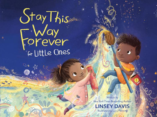 Stay This Way Forever for Little Ones by Linsey Davis