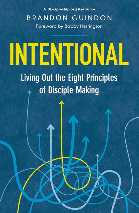 Intentional: Living Out the Eight Principles of Disciple Making by Brandon Guindon