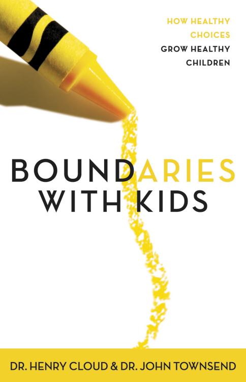 Boundaries with Kids: How Healthy Choices Grow Healthy Children by Henry Cloud, John Townsend