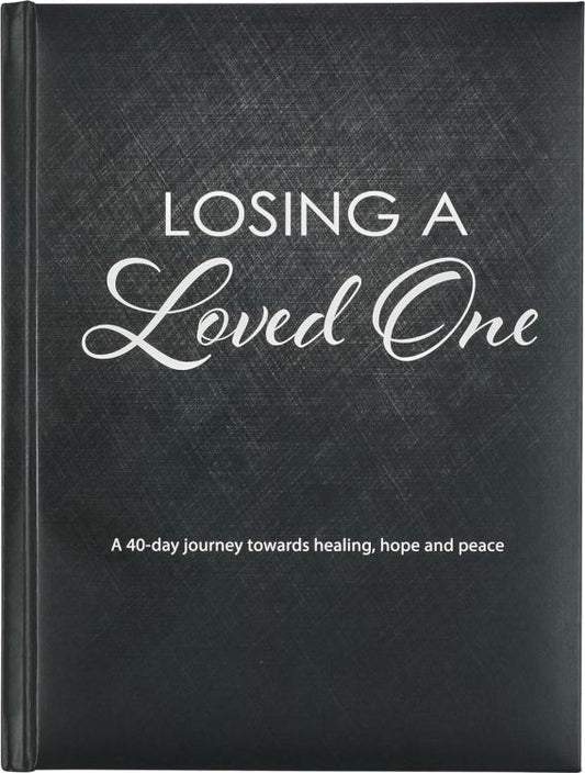 Losing A Loved One Devotional, a 40-Day Journey Towards Healing, Hope and Peace