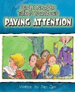 Paying Attention (God, I Need to Talk to You About...)