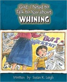 Whining (God, I Need to Talk to You About...)