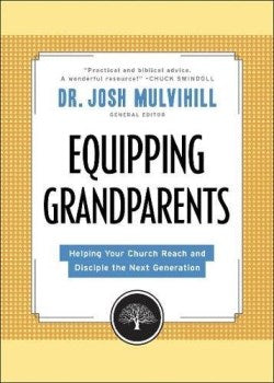 Equipping Grandparents: Helping Your Church Reach and Disciple the Next Generation