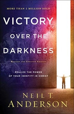 Victory Over the Darkness: Realize the Power of Your Identity in Christ by Neil T. Anderson