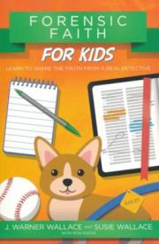 Forensic Faith for Kids: Learn to Share the Truth from a Real Detective