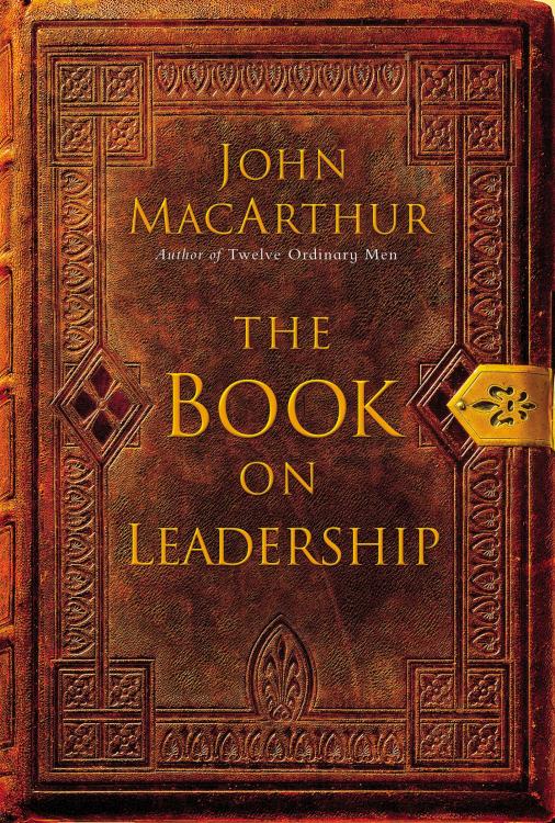 The Book on Leadership: A Guide to Discovering the Characteristics of a True Leader Based on the Ministry of the Apostle Paul