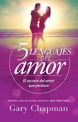 5 Lenguajes de Amor: El Secreto del Amor Que Perdura by Gary Chapman