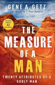 The Measure of a Man: Twenty Attributes of a Godly Man by Gene A. Getz