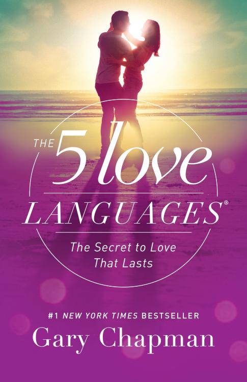 The 5 Love Languages: The Secret to Love that Lasts, Gary Chapman