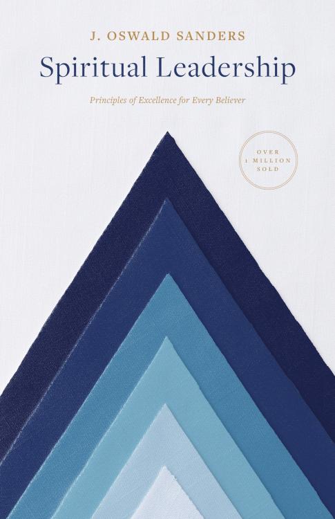 Spiritual Leadership: Principles of Excellence For Every Believer