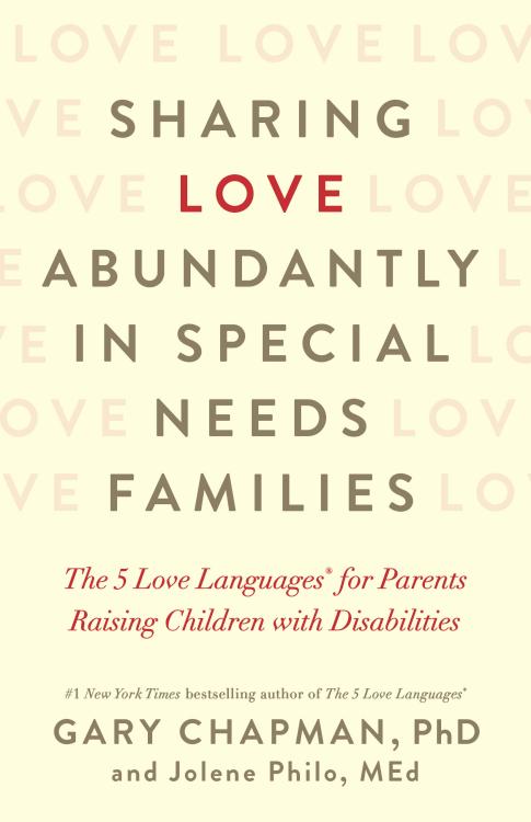 Sharing Love Abundantly in Special Needs Families: The 5 Love Languages® for Parents Raising by Gary ChapmanChildren with Disabilities