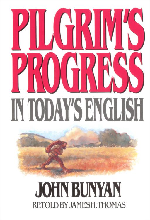 Pilgrim's Progress in Today's English by James Thomas, John Bunyan
