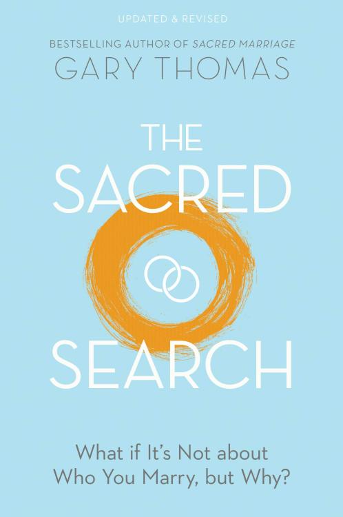 The Sacred Search: What if It’s Not about Who You Marry, but Why?