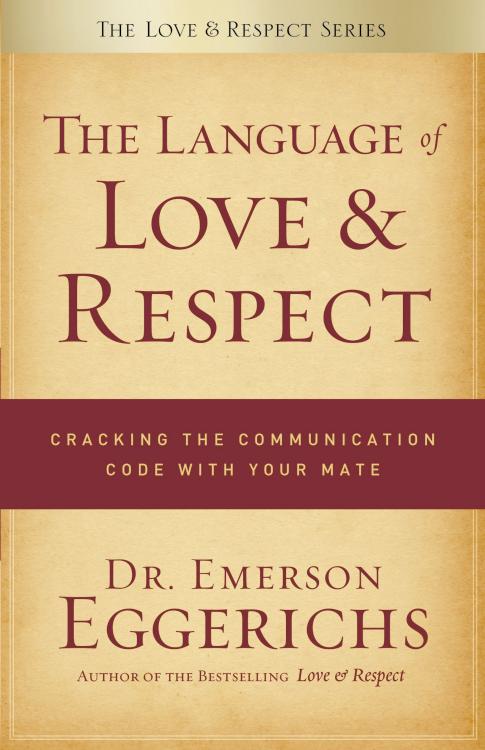 Language of Love and Respect by Dr. Emerson Eggerichs