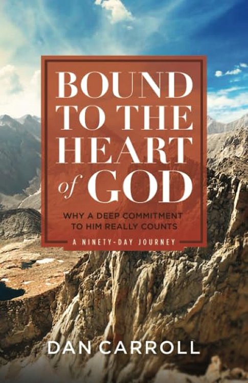 Bound to the Heart of God: Why a Deep Commitment to Him Really Counts