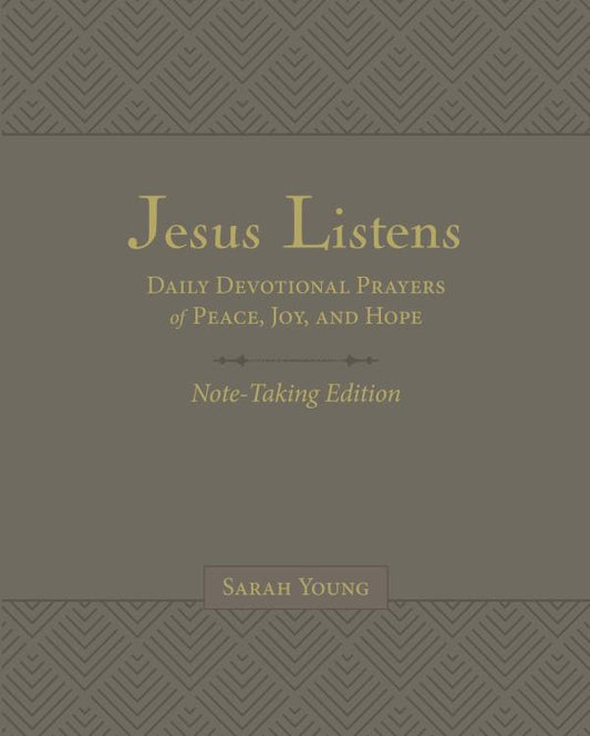 Jesus Listens: Daily Devotional Prayers of Peace, Joy, and Hope (NoteTaking Edition, Gray)