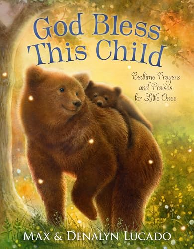 God Bless This Child: Bedtime Prayers and Praises for Little Ones (Max Lucado’s Bedtime Prayers for Little Ones) - Hardcover