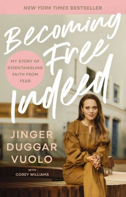 Becoming Free Indeed: My Story of Disentangling Faith from Fear by Jinger Vuolo