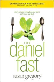 The Daniel Fast: Feed Your Soul, Strengthen Your Spirit, and Renew Your Body