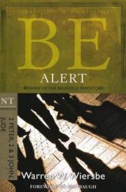Be Alert (2 Peter, 2 & 3 John, Jude): Beware of the Religious Impostors