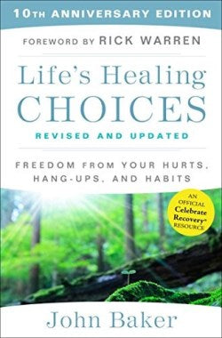 Life's Healing Choices Revised and Updated: Freedom From Your Hurts, Hang-ups, and Habits by John Baker