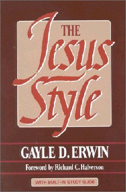 The Jesus Style by Gayle D. Erwin