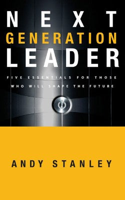 Next Generation Leader: 5 Essentials for Those Who Will Shape the Future