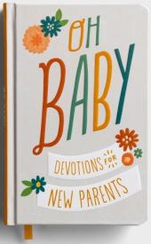 OH BABY DEVOTIONS FOR NEW PARENTS