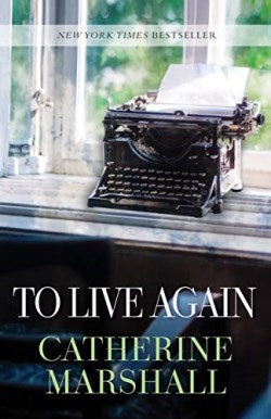 To Live Again by Catherine Marshall