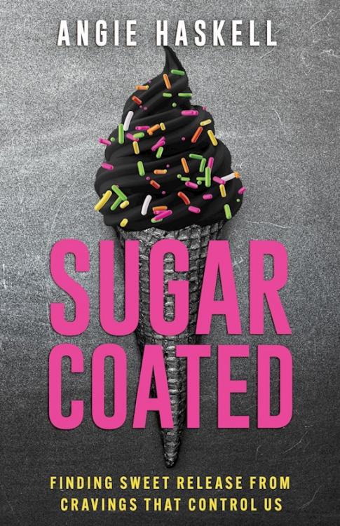Sugarcoated: Finding Sweet Release from Cravings that Control Us
