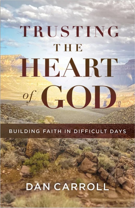 Trusting the Heart of God: Building Faith in Difficult Days
