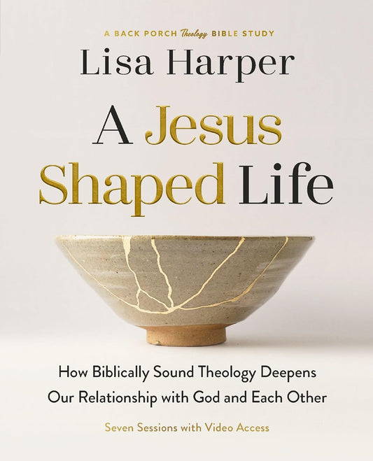 A Jesus-Shaped Life Bible Study Guide by Lisa Harper