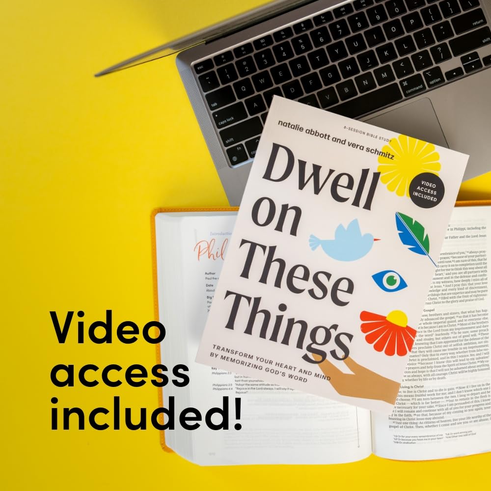 Dwell on These Things - Bible Study Book with Video Access: Transform Your Heart and Mind by Memorizing God's Word (A Women's Bible Study on Philippians)