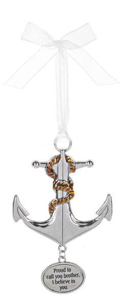 Anchor Ornament - Proud to call you brother. I believe in you