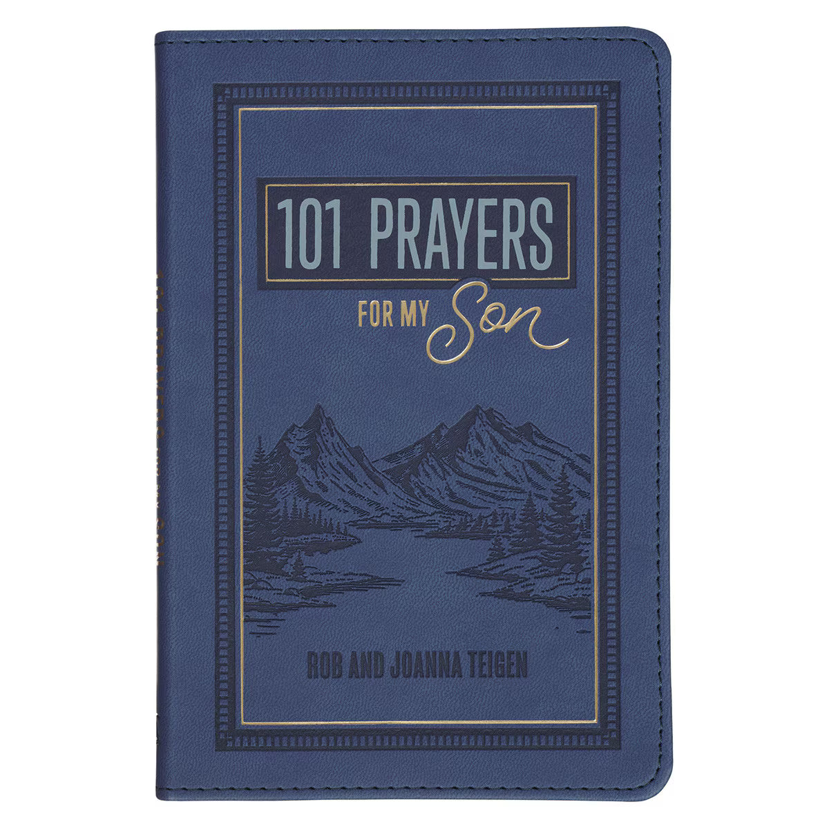 101 Prayers for My Son Blue Faux Leather Prayer Book by Rob and Joanna Teigen