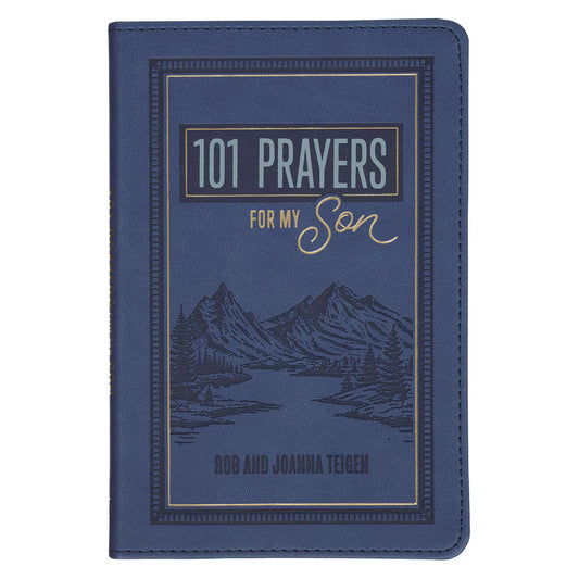101 Prayers for My Son Blue Faux Leather Prayer Book by Rob and Joanna Teigen