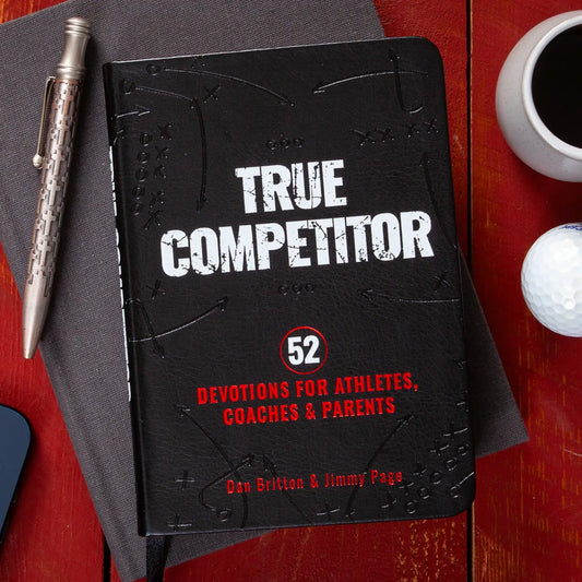 True Competitor: Devotions For Athletes, Coaches & Parents