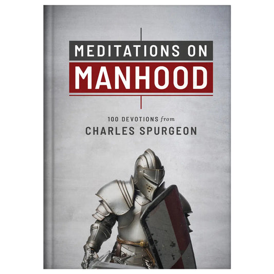 Meditations On Manhood Devotional by Charles Spurgeon