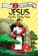 Jesus, God's Only Son: Biblical Values, Level 2 (I Can Read! / Dennis Jones)
